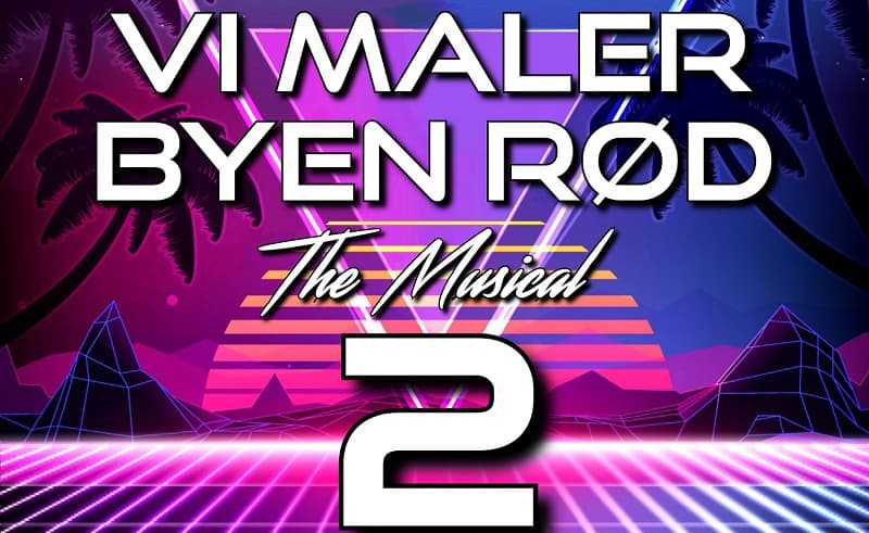 Vi maler byen rød: The Musical 2 – Tilbage til 80’erne igen!